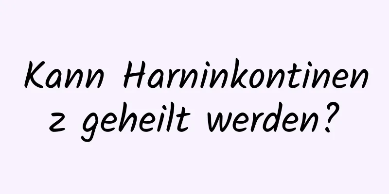 Kann Harninkontinenz geheilt werden?