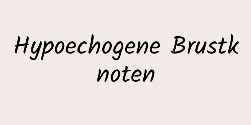 Hypoechogene Brustknoten