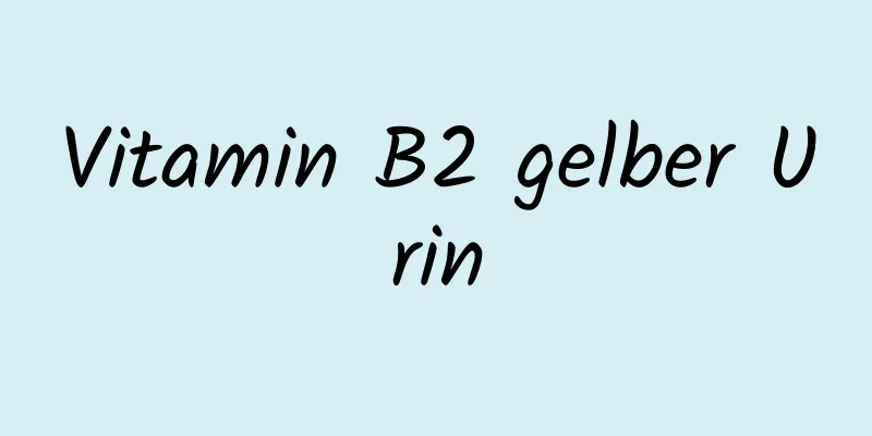 Vitamin B2 gelber Urin