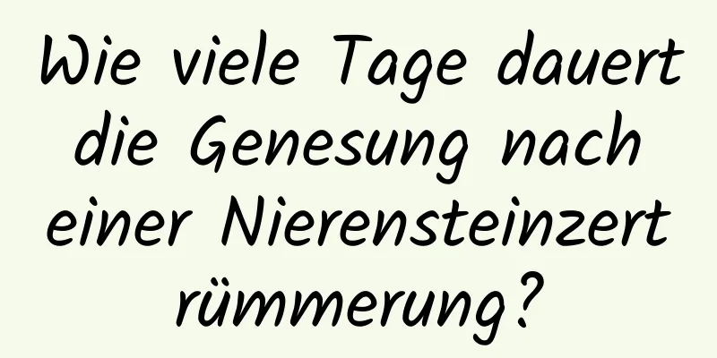 Wie viele Tage dauert die Genesung nach einer Nierensteinzertrümmerung?