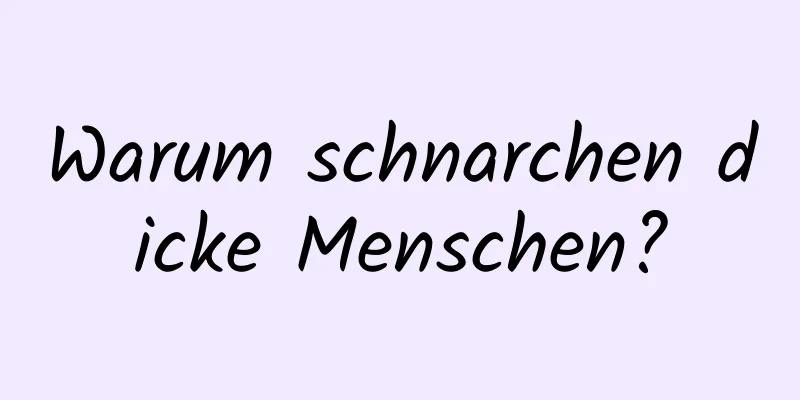 Warum schnarchen dicke Menschen?