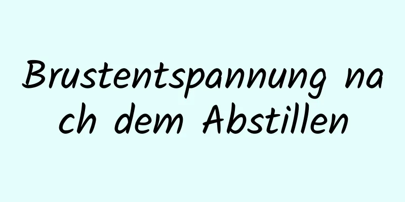 Brustentspannung nach dem Abstillen