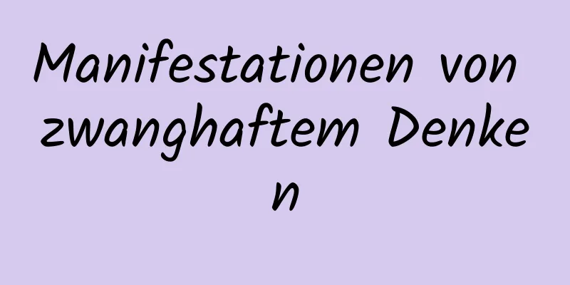 Manifestationen von zwanghaftem Denken