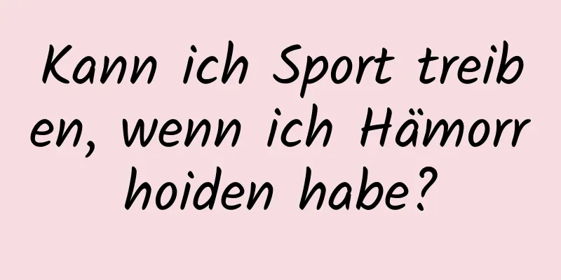 Kann ich Sport treiben, wenn ich Hämorrhoiden habe?