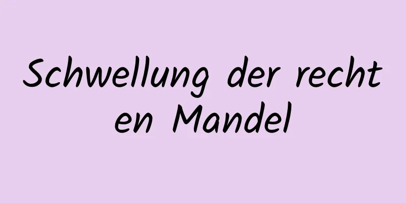 Schwellung der rechten Mandel