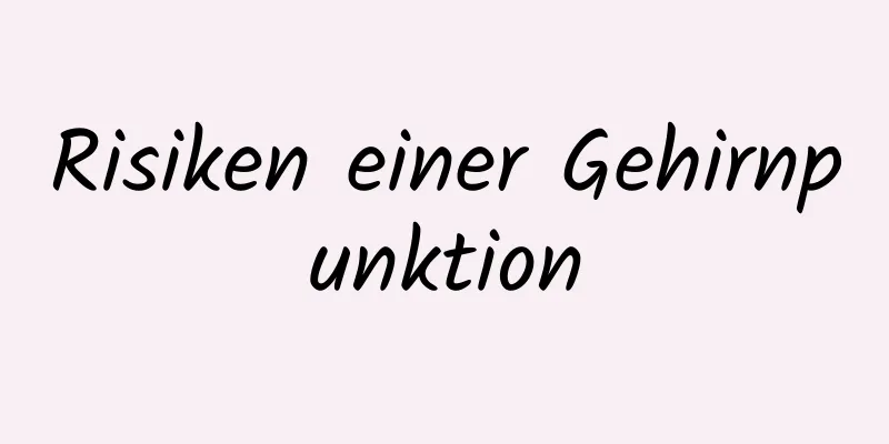 Risiken einer Gehirnpunktion