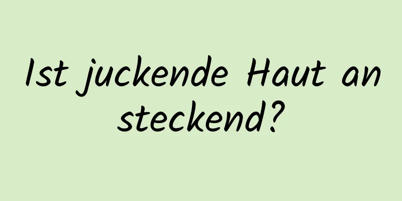 Ist juckende Haut ansteckend?