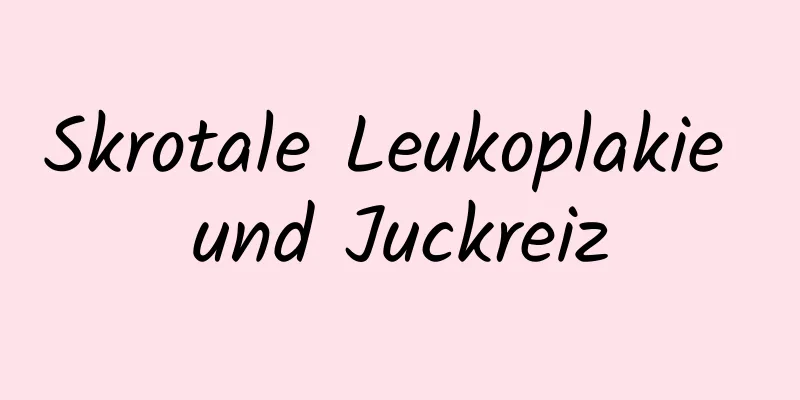 Skrotale Leukoplakie und Juckreiz