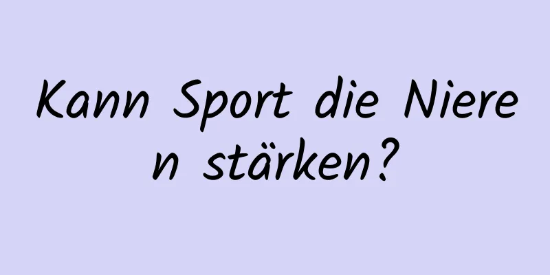 Kann Sport die Nieren stärken?