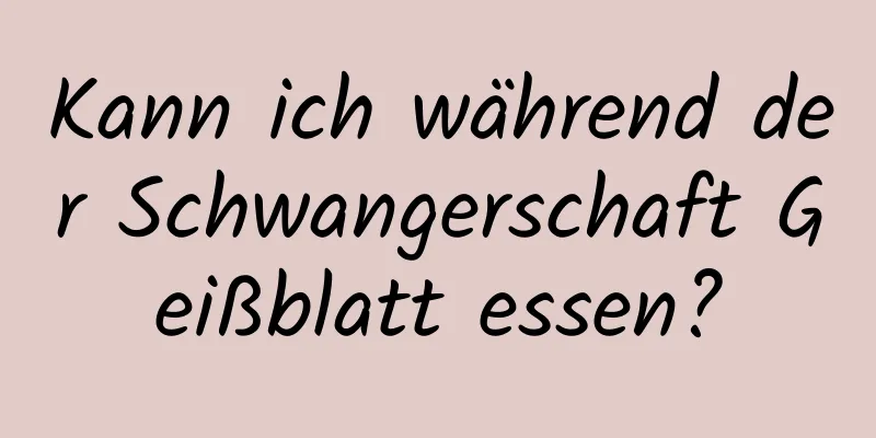 Kann ich während der Schwangerschaft Geißblatt essen?