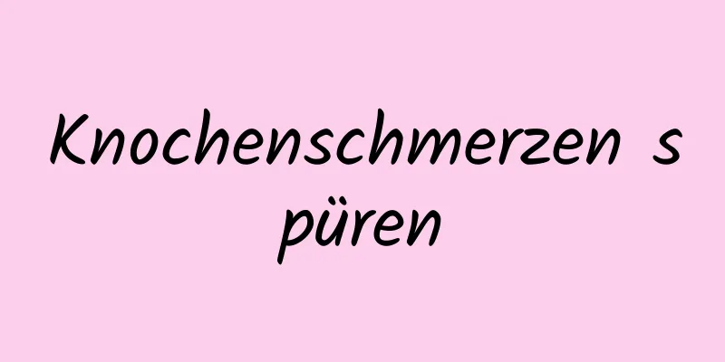 Knochenschmerzen spüren