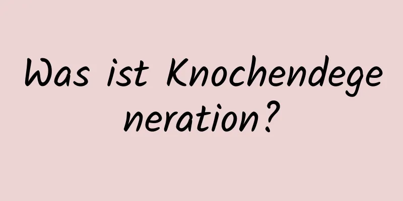 Was ist Knochendegeneration?