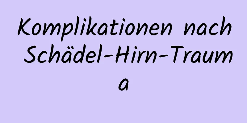 Komplikationen nach Schädel-Hirn-Trauma