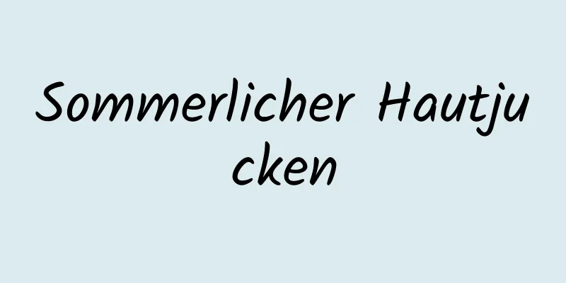 Sommerlicher Hautjucken