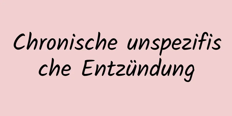 Chronische unspezifische Entzündung