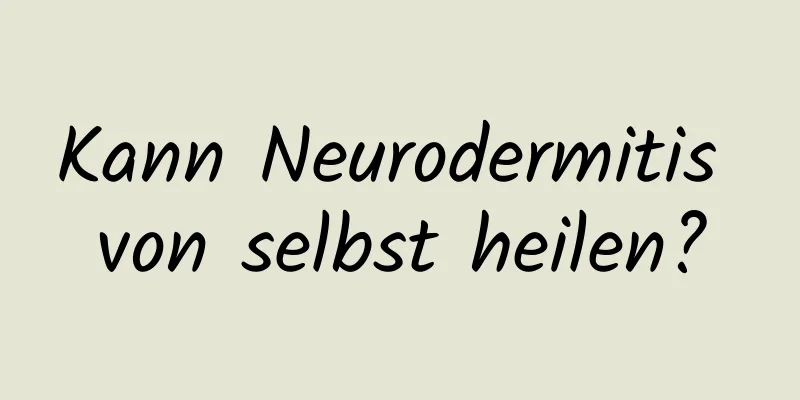 Kann Neurodermitis von selbst heilen?