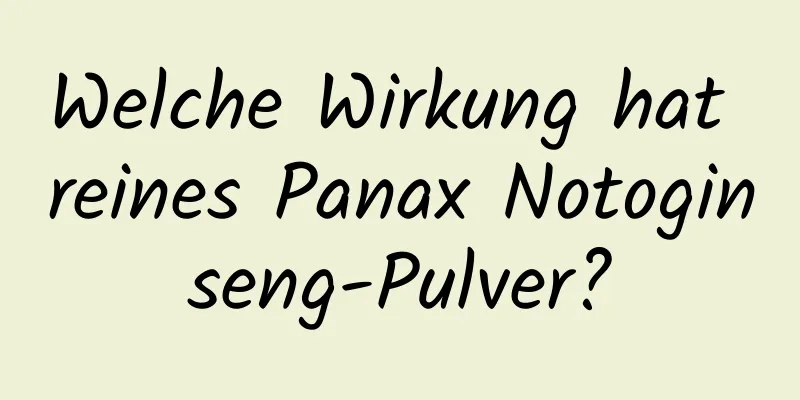 Welche Wirkung hat reines Panax Notoginseng-Pulver?