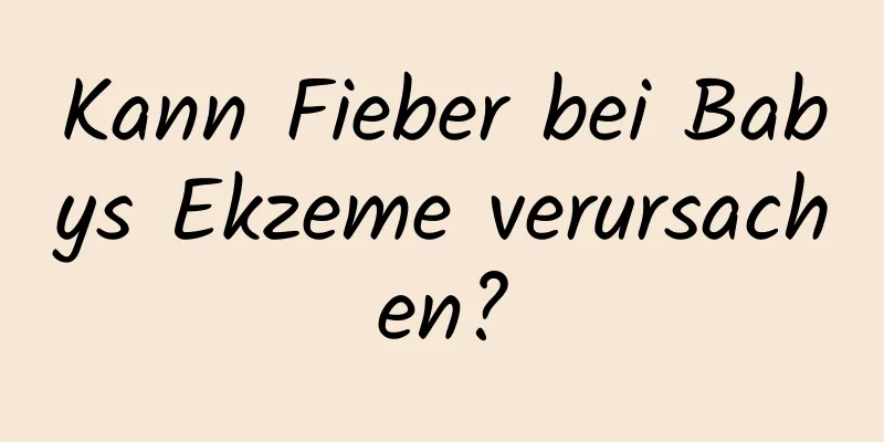 Kann Fieber bei Babys Ekzeme verursachen?