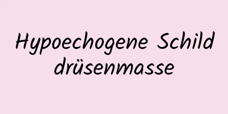 Hypoechogene Schilddrüsenmasse