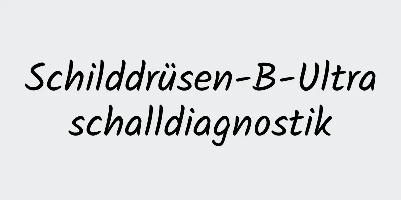 Schilddrüsen-B-Ultraschalldiagnostik