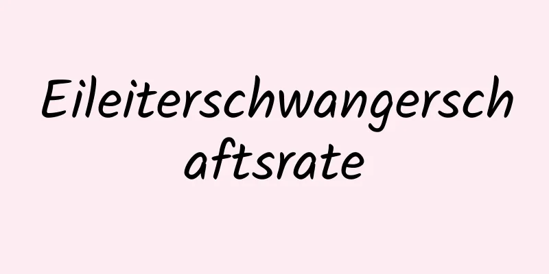 Eileiterschwangerschaftsrate