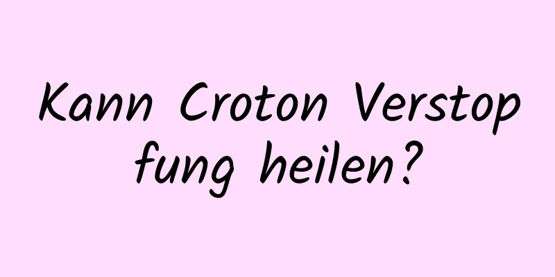 Kann Croton Verstopfung heilen?