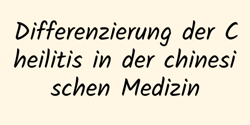 Differenzierung der Cheilitis in der chinesischen Medizin