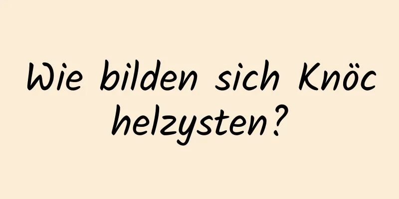 Wie bilden sich Knöchelzysten?