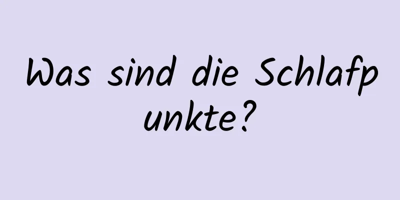 Was sind die Schlafpunkte?