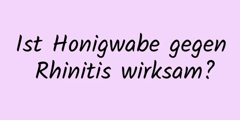 Ist Honigwabe gegen Rhinitis wirksam?