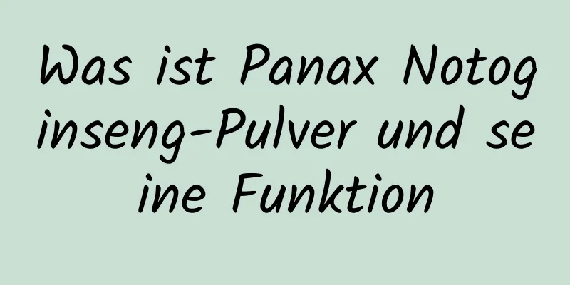 Was ist Panax Notoginseng-Pulver und seine Funktion