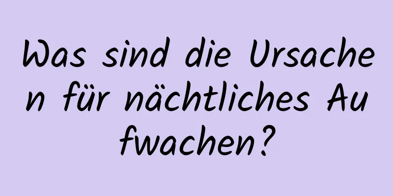 Was sind die Ursachen für nächtliches Aufwachen?