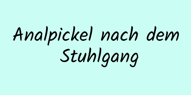 Analpickel nach dem Stuhlgang