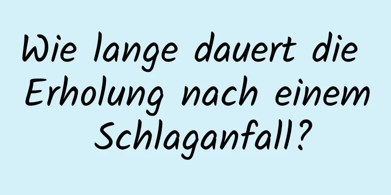 Wie lange dauert die Erholung nach einem Schlaganfall?