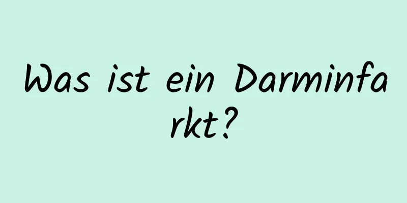 Was ist ein Darminfarkt?