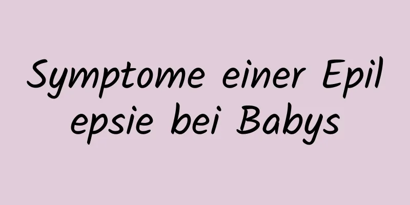 Symptome einer Epilepsie bei Babys