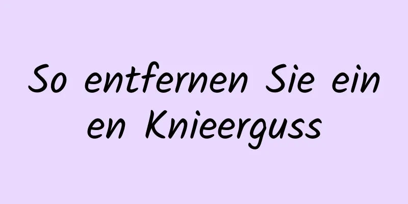 So entfernen Sie einen Knieerguss