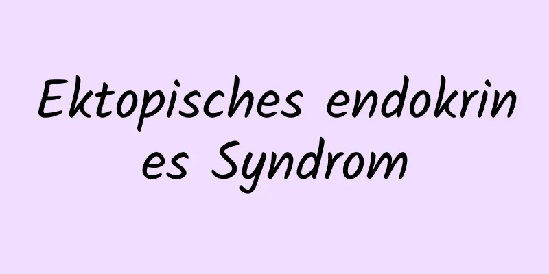 Ektopisches endokrines Syndrom