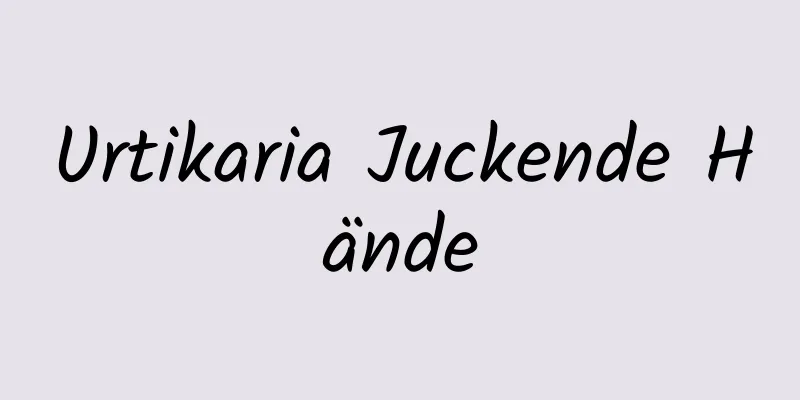 Urtikaria Juckende Hände