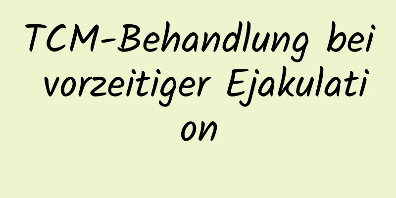 TCM-Behandlung bei vorzeitiger Ejakulation