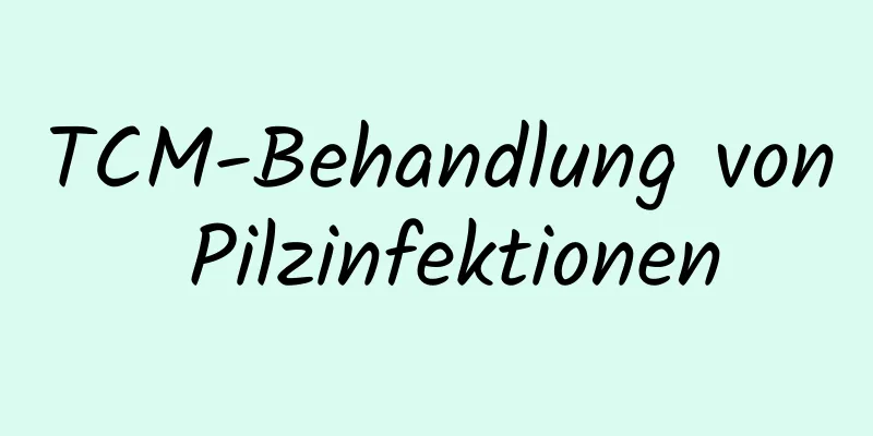 TCM-Behandlung von Pilzinfektionen