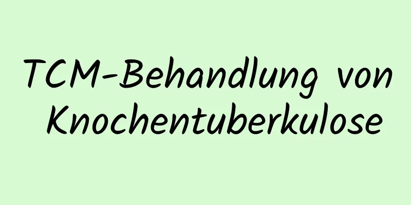 TCM-Behandlung von Knochentuberkulose