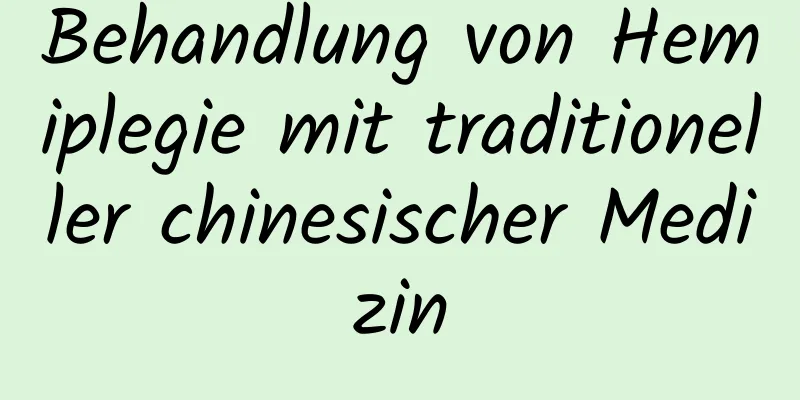 Behandlung von Hemiplegie mit traditioneller chinesischer Medizin