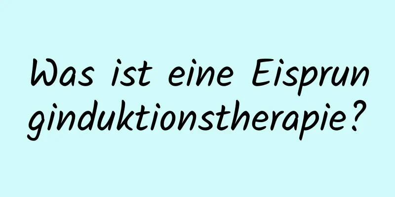 Was ist eine Eisprunginduktionstherapie?