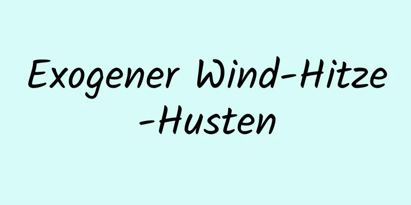 Exogener Wind-Hitze-Husten