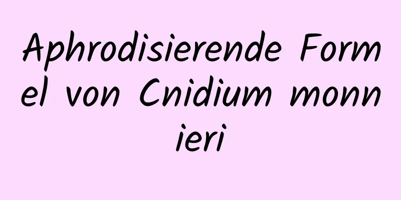 Aphrodisierende Formel von Cnidium monnieri