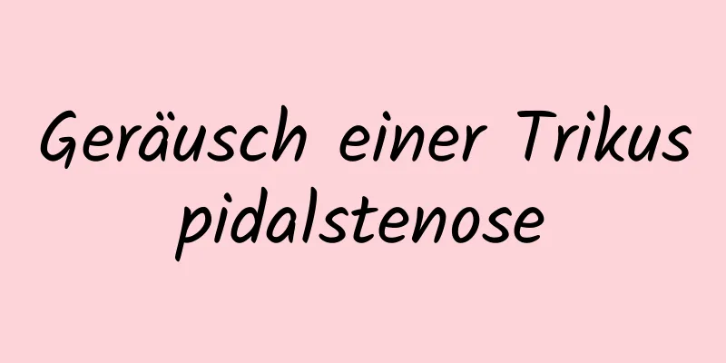 Geräusch einer Trikuspidalstenose