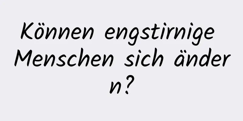 Können engstirnige Menschen sich ändern?