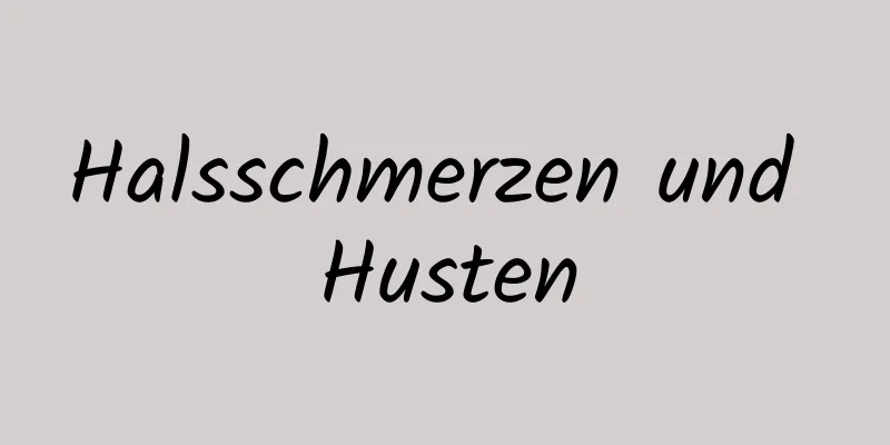 Halsschmerzen und Husten