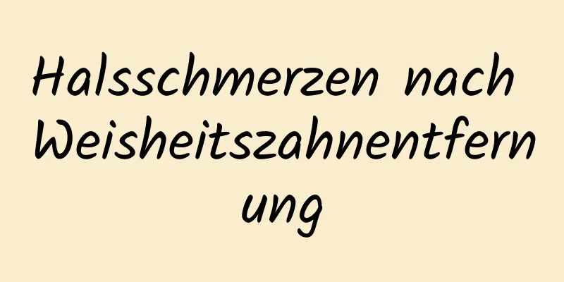 Halsschmerzen nach Weisheitszahnentfernung